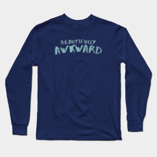 Beautifully Awkward Long Sleeve T-Shirt